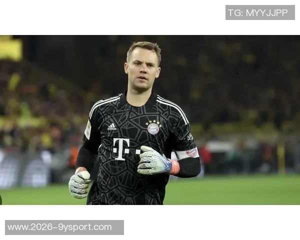 弗罗因德谈巴黎枪手对决的独特意义及诺伊尔续约的从容态度